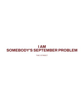 197 v12 N099 I Am Somebody s September Problem