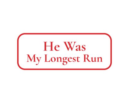 248 v12 N158 He Was My Longest Run