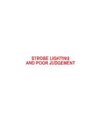 272 v12 N270 STROBE LIGHTING AND POOR JUDGEMENT