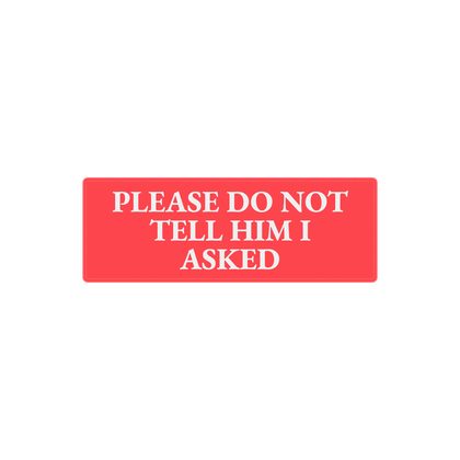 278 v12R R027 Please Do Not Tell Him I Asked