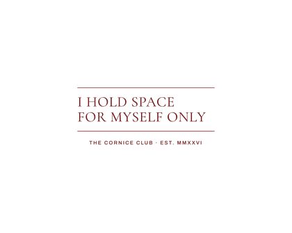 314 v12 N212 I Hold Space For Myself Only